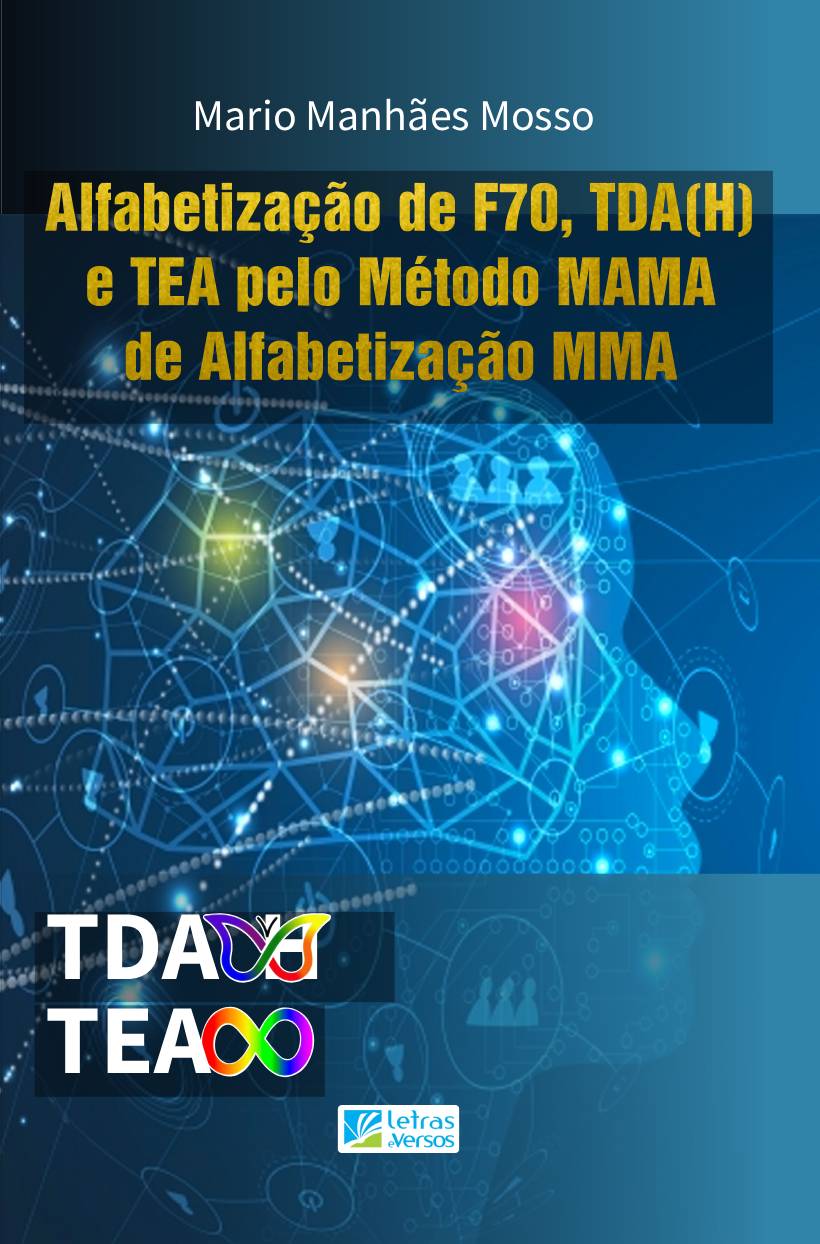 Alfabetização de F70, TDA(H) e TEA pelo Método MAMA de Alfabetização MMA